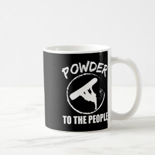 Snowboarding Powder To The People Snowboard Gift  Coffee Mug