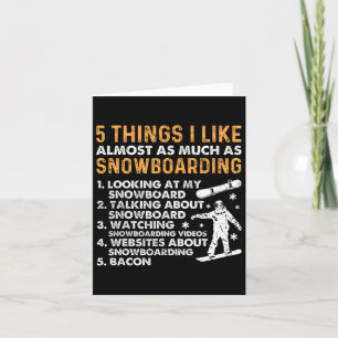 Snowboarding Snowboard Bacon 5 Things I Like Almos Card