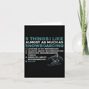 Snowboarding Snowboard Bacon 5 Things I Like Almos Card