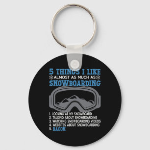 Snowboarding Snowboard Bacon 5 Things I Like Almos Key Ring