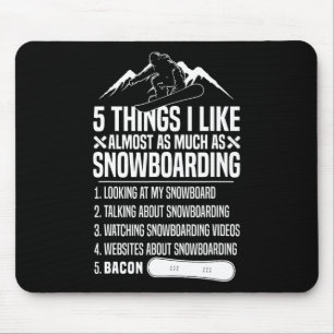 Snowboarding Snowboard Bacon 5 Things I Like Almos Mouse Pad