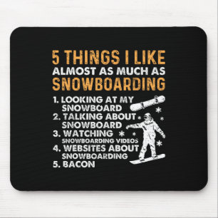Snowboarding Snowboard Bacon 5 Things I Like Almos Mouse Pad