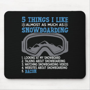 Snowboarding Snowboard Bacon 5 Things I Like Almos Mouse Pad