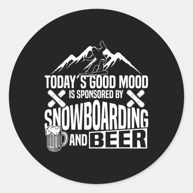 Snowboarding Snowboard Beer Today's Good Mood Is S Classic Round Sticker (Front)