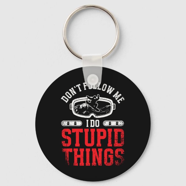 Snowboarding Snowboard Don't Follow Me I Do Stupid Key Ring (Front)