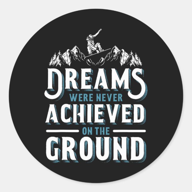 Snowboarding Snowboard Dreams Were Never Achieved  Classic Round Sticker (Front)
