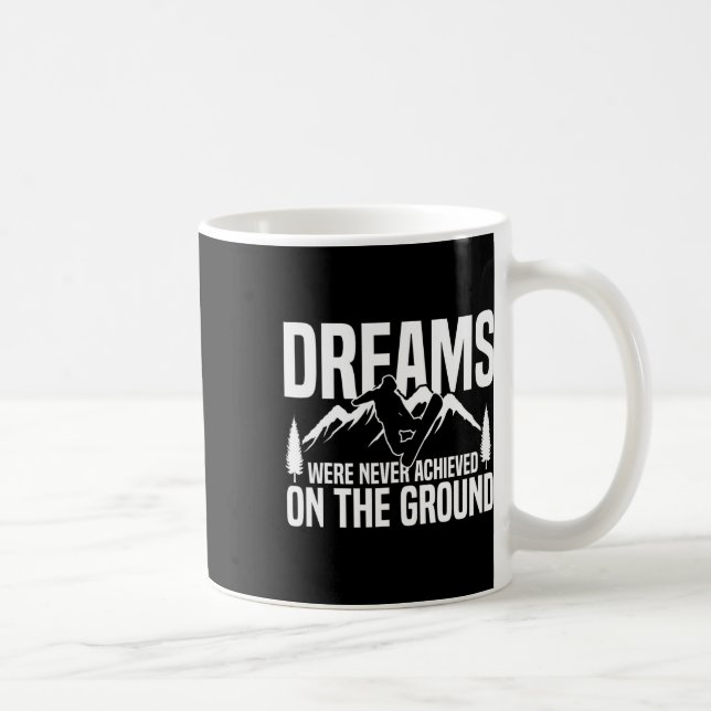 Snowboarding Snowboard Dreams Were Never Achieved  Coffee Mug (Right)