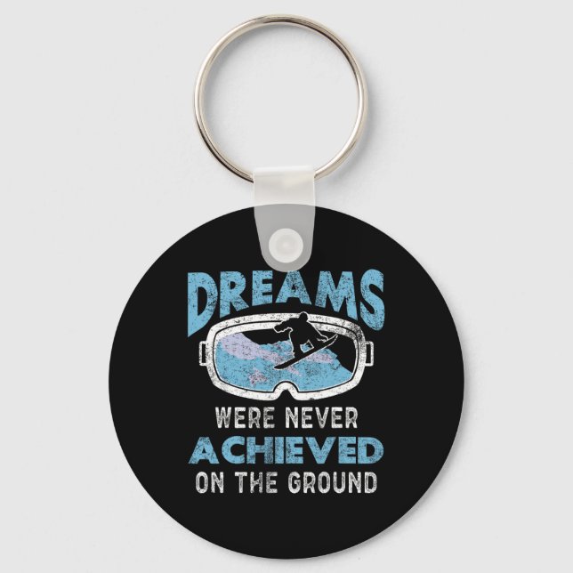Snowboarding Snowboard Dreams Were Never Achieved  Key Ring (Front)