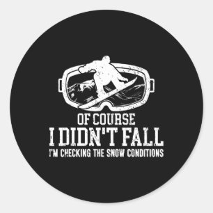 Snowboarding Snowboard I Didn't Fall I'm Checking  Classic Round Sticker