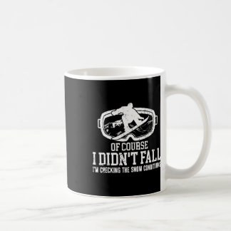 Snowboarding Snowboard I Didn't Fall I'm Checking Coffee Mug