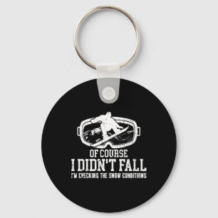 Snowboarding Snowboard I Didn't Fall I'm Checking  Key Ring