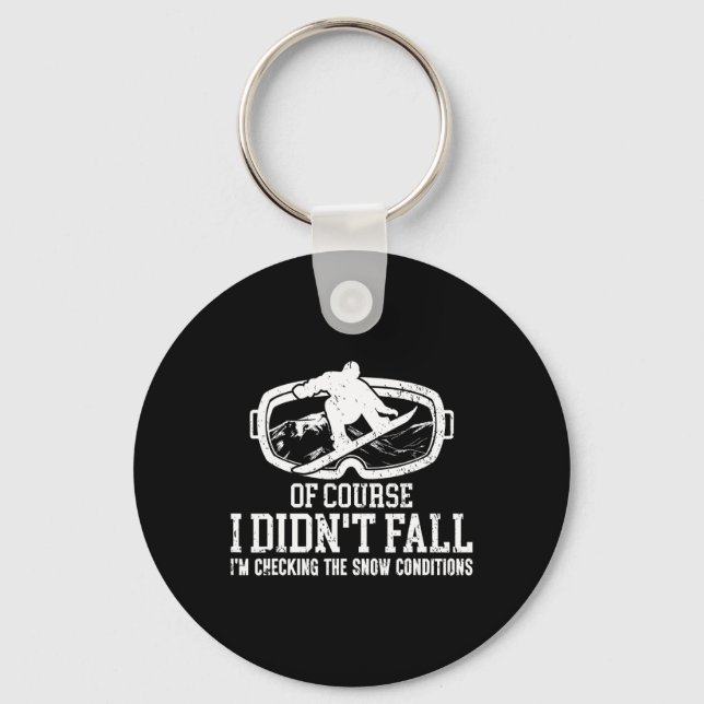 Snowboarding Snowboard I Didn't Fall I'm Checking  Key Ring (Front)
