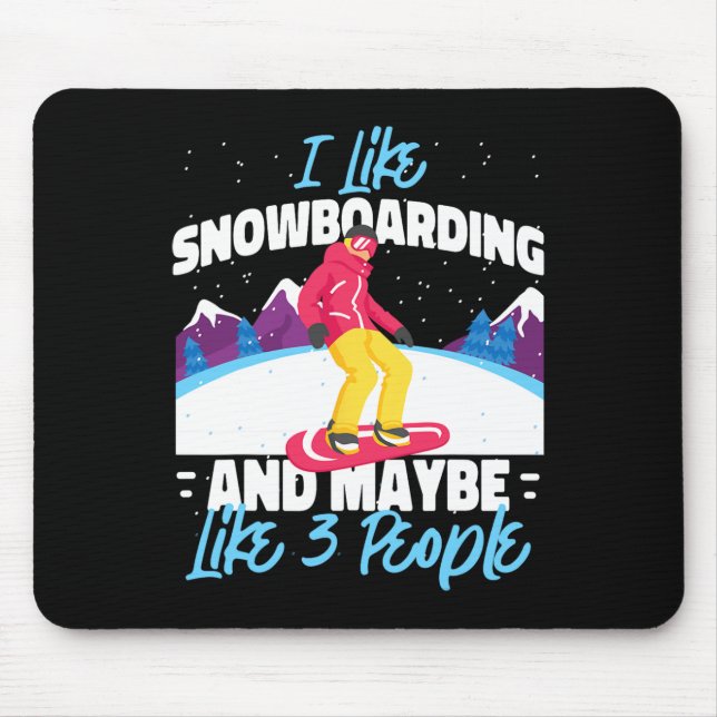 Snowboarding Snowboard I Like Snowboarding And May Mouse Pad (Front)