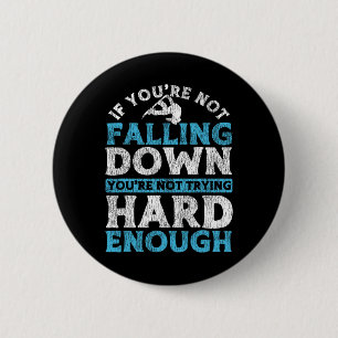 Snowboarding Snowboard If You're Not Falling Down  6 Cm Round Badge