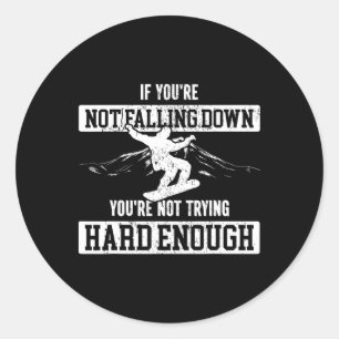 Snowboarding Snowboard If You're Not Falling Down Classic Round Sticker