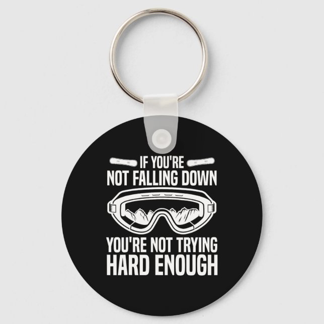 Snowboarding Snowboard If You're Not Falling Down  Key Ring (Front)