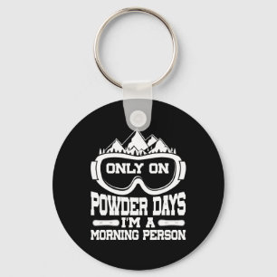 Snowboarding Snowboard Only On Powder Days I'm A M Key Ring
