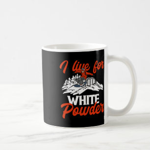 Snowboarding Snowboard Outfit I Live For White Pow Coffee Mug