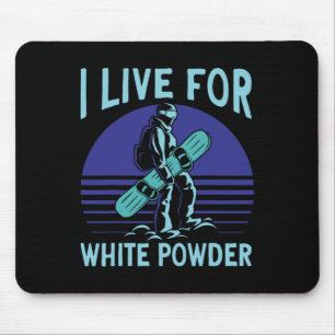 Snowboarding Snowboard Outfit I Live For White Pow Mouse Pad