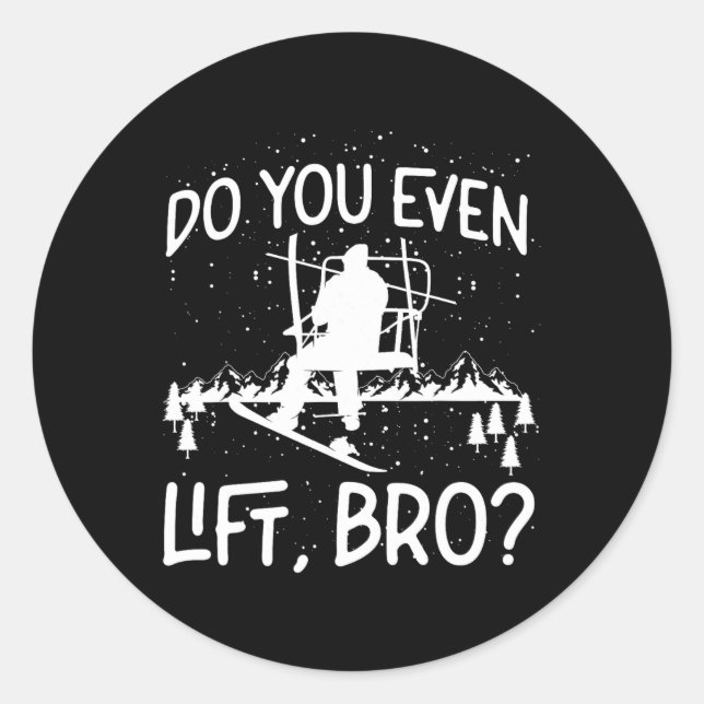 Snowboarding Snowboard Ski Lift Do You Even Lift1  Classic Round Sticker (Front)