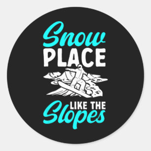 Snowboarding Snowboard Snow Place Like The Slopes  Classic Round Sticker