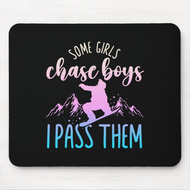 Snowboarding Snowboard Some Girls Chase Boys I P T Mouse Pad (Front)