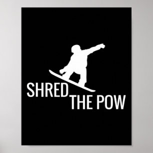 Snowboarding Snowboard T Shirt Shred The Pow  Poster