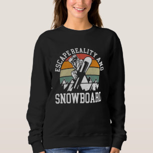 Snowboarding Snowboard Vintage Retro Escape Realit Sweatshirt