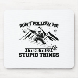 Snowboarding Snowborder Don't Follow Me Mouse Pad