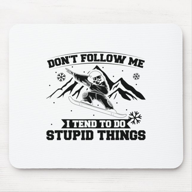 Snowboarding Snowborder Don't Follow Me  Mouse Pad (Front)