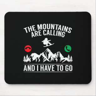 Snowboarding The Mountains Are Calling And I Have Mouse Pad