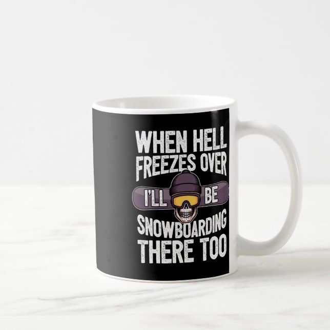 Snowboarding When Hell Freezes Over - Snowboard  Coffee Mug (Right)