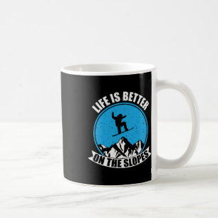 Snowboarding Winter Life Is Better On The Slopes Coffee Mug