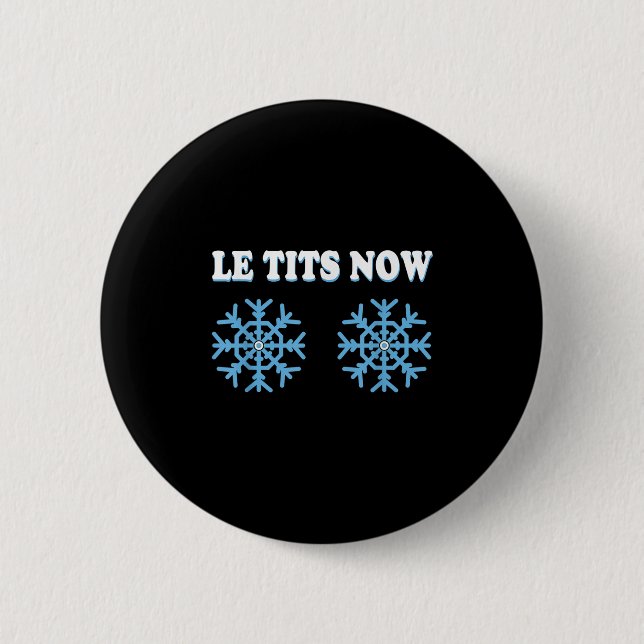 Snowflake S Adult Joke Let It Snow Funny Christmas 6 Cm Round Badge (Front)