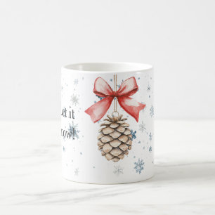 Snowflakes Let it snow Christmas Pine Cone Red Bow Coffee Mug