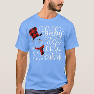 Snowman Baby Its Cold Outside Christmas T-Shirt