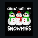 Snowman Christmas Chillin With My Snowmies Ugly Gi Poster<br><div class="desc">Snowman Christmas Chillin With My Snowmies Ugly Gift</div>