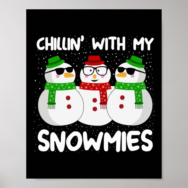 Snowman Christmas Chillin With My Snowmies Ugly Gi Poster (Front)