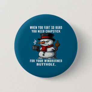 Snowman Need You Fart Hard You Chapstick When So F 6 Cm Round Badge
