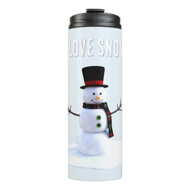 Snowman with hat and scarf. I Love Snow Thermal Tumbler (Front)