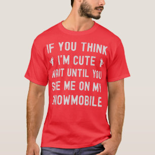 snowmobile cute snowmobile funny snowmoblie T-Shirt