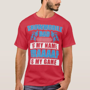 Snowmobile Dad Is My Name Funny Snowmobile Riding  T-Shirt