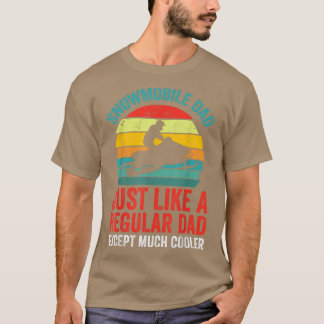 Snowmobile Dad Just Like A Regular Dad But Cooler T-Shirt