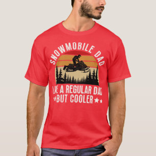 Snowmobile Dad Like A Regular Dad But Cooler 19 T-Shirt
