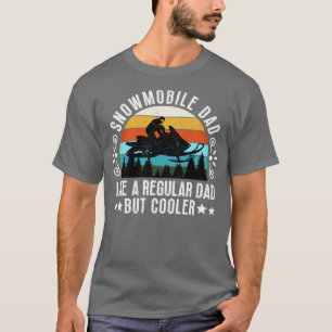 Snowmobile Dad Like A Regular Dad But Cooler 22 T-Shirt