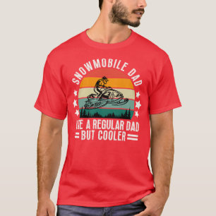 Snowmobile Dad Like A Regular Dad But Cooler 30 T-Shirt