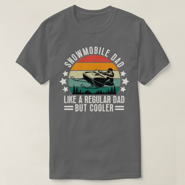 Snowmobile Dad Like A Regular Dad But Cooler 32 T-Shirt (Design Front)