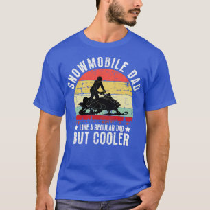 Snowmobile Dad Like A Regular Dad But Cooler 34 T-Shirt