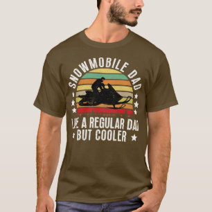 Snowmobile Dad Like A Regular Dad But Cooler 8 T-Shirt