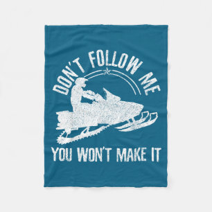 Snowmobile - Don't Follow Me Funny Saying Motor Sl Fleece Blanket